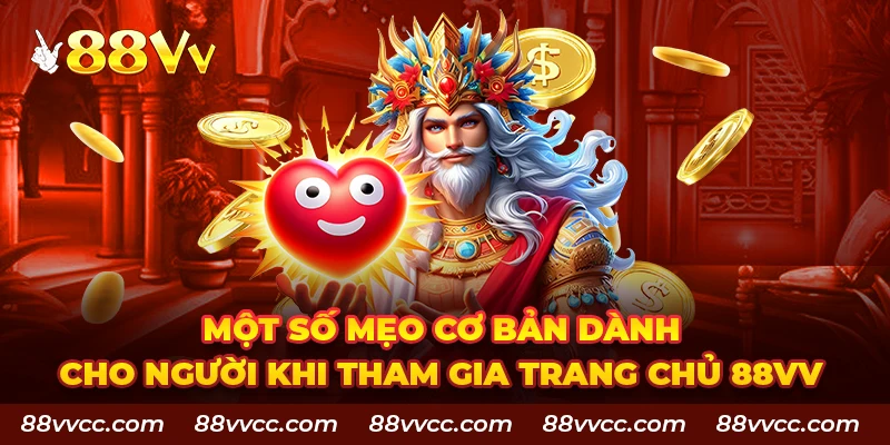 Một số mẹo cơ bản dành cho người khi tham gia trang chủ 88VV