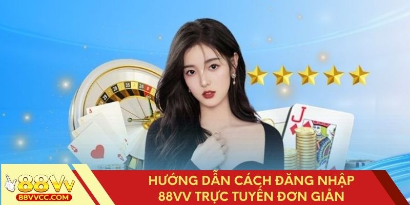 Các bước đăng nhập 88VV online dễ dàng nhất