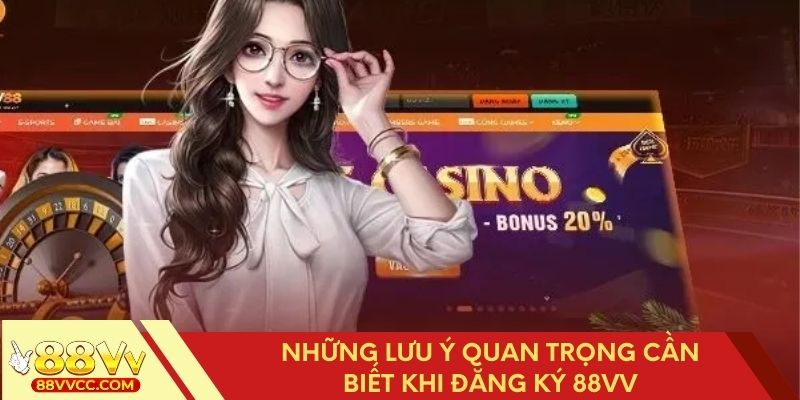 Những điều cần lưu ý khi tham gia đăng ký tài khoản 88VV